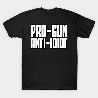 Pro-Gun, Anti-Idiot T-Shirt